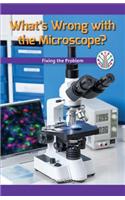 What's Wrong with the Microscope?