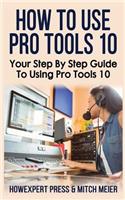 How to Use Pro Tools 10