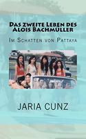 Das zweite Leben des Alois Bachmuller: Im Schatten von Pattaya