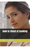 How to Cheat at Cooking