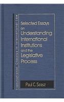 Understanding International Institutions and the Legislative Process