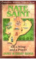 Nate Saint: On a Wing and a Prayer(Christian Heroes: Then & Now S.)
