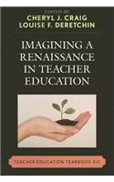 Imagining a Renaissance in Teacher Education