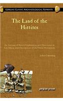 The Land of the Hittites: An Account of Recent Explorations and Discoveries in Asia Minor, With Descriptions of the Hittite Monuments