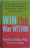 Win the War Within - The Eating Plan That's Clinically Proven to Fight Inflammation - The Hidden Cause of Weight Gain and Chronic Disease