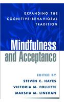 Mindfulness and Acceptance: Expanding the Cognitive-Behavioral Tradition