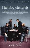 Boy Generals: George Custer, Wesley Merritt, and the Cavalry of the Army of the Potomac
