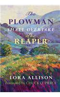 Plowman Shall Overtake The Reaper