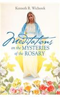 MEDITATIONS on the MYSTERIES of the ROSARY: (English)