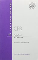 Code of Federal Regulations Title 42, Public Health, Parts 482-End, 2014