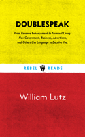 Doublespeak: From "Revenue Enhancement" to "Terminal Living, How Government, Business, Advertisers, and Other Use Language to Deceive You