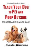 Teach Your Dog To Pee And Poop Outside