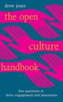 Open Culture Handbook: Five Questions to Drive Engagement and Innovation