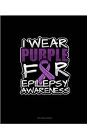 I Wear Purple For Epilepsy Awareness