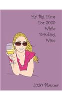 2020 Planner My Big Plans For 2020 While Drinking Wine