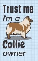 Trust me, I'm a Collie Owner: For Collie Dog Fans