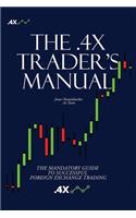 The .4x Trader's Manual: The Mandatory Guide to Successful Foreign Exchange Trading
