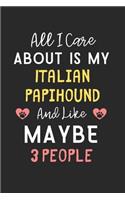 All I care about is my Italian Papihound and like maybe 3 people