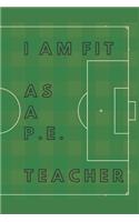I am Fit as a P.E. Teacher