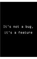 It's Not A Bug, It's A Feature