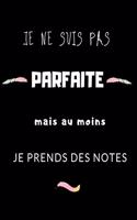Je ne suis pas parfaite mais au moins je prends des notes