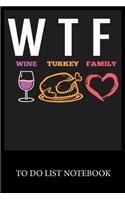 WTF Wine Turkey Famely: To Do & Dot Grid Matrix Checklist Journal, Task Planner Daily Work Task Checklist Doodling Drawing Writing and Handwriting & Calligraphy Minimalist