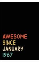 Awesome Since January 1967: Birthday Gift For Who Born in January 1967- Blank Lined Notebook And Journal - 6x9 Inch 120 Pages White Paper
