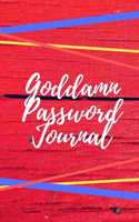 Goddamn Password Journal Book: Premium Journal And Logbook To Protect Usernames and Passwords: Login and Private Information Keeper, Vault Notebook and Online ... Calligraphy and 