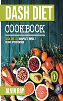 Dash Diet Cookbook: Quick and Easy Recipes to Rapidly Reduce Hypertension
