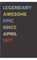 Legendary Awesome Epic Since April 1977 - Birthday Gift For 42 Year Old Men and Women Born in 1977: Blank Lined Retro Journal Notebook, Diary, Vintage Planner