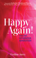 Happy Again: The Art of Positive Separation