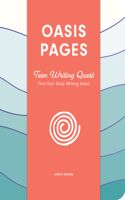 Oasis Pages: Teen Writing Quest: Find Your Daily Writing Habit(Oasis Pages)