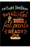 Software Developer better get your fat pants ready