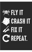 Fly It Crash It Fix It Repeat.