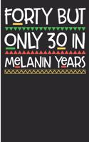 Forty But Only 30 In Melanin Years