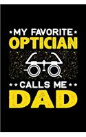 My Favorite Optician Calls Me Dad: Birthday, Retirement, Fathers Day Gift for Optician Dad, Lined Notebook, 6" x 9", 120 Pages