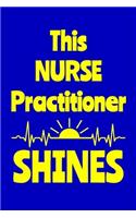 This Nruse Practitioner Shines: Journal: Appreciation Gift for a Favorite Nurse