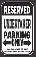 Reserved Undertaker Parking Only. Violators Will Be Shot. Survivors Will Be Shot Again