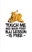 Touch Me And Your First BJJ Lesson Is Free: Funny Jiu Jitsu Quote 2020 Planner - Weekly & Monthly Pocket Calendar - 6x9 Softcover Organizer - For Bjj Practitioner & Self Defence Fans