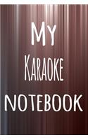 My Karaoke Notebook: The perfect way to record your hobby - 6x9 119 page lined journal!