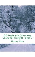 20 Traditional Christmas Carols For Trumpet - Book 2: Easy Key Series For Beginners(2 20 Traditional Christmas Carols for Trumpet)