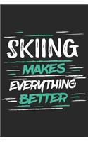 Skiing Makes Everything Better: Funny Cool Skiing Journal - Notebook - Workbook - Diary - Planner-6x9 - 120 Blank Pages With An Awesome Comic Quote On The Cover.Cute Gift For Skiie