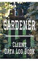 Gardener Client Data Log Book: 6 x 9 Professional Yard Design & Maintenance Client Tracking Address & Appointment Book with A to Z Alphabetic Tabs to Record Personal Customer Info