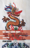 Kai Lung's Golden Hours: Large Print