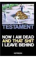 Testament - Now I Am Dead and That Shit I Leave Behind