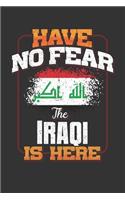 Have No Fear The Iraqi Is Here: Iraqi Notebook Journal 6x9 Personalized Customized Gift For Iraq Student Teacher Proffesor Or for Someone in the Iraq Field