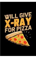 Will Give X-Ray For Pizza