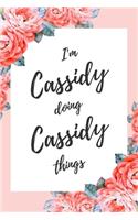 I'm Cassidy Doing Cassidy Things: 6x9" Dot Bullet Floral Notebook/Journal Funny Gift Idea