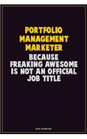 Portfolio management marketer, Because Freaking Awesome Is Not An Official Job Title: Career Motivational Quotes 6x9 120 Pages Blank Lined Notebook Journal
