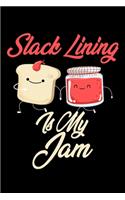 Slack Lining is My Jam: Funny Slack Lining Journal (Diary, Notebook) Christmas & Birthday Gift for Slack Lining Enthusiasts